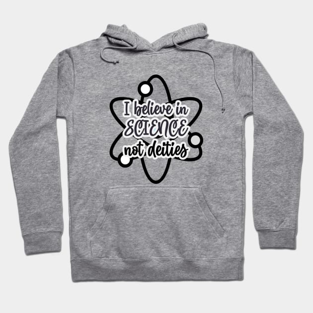 Science Not Deities Hoodie by Pixels, Prints & Patterns